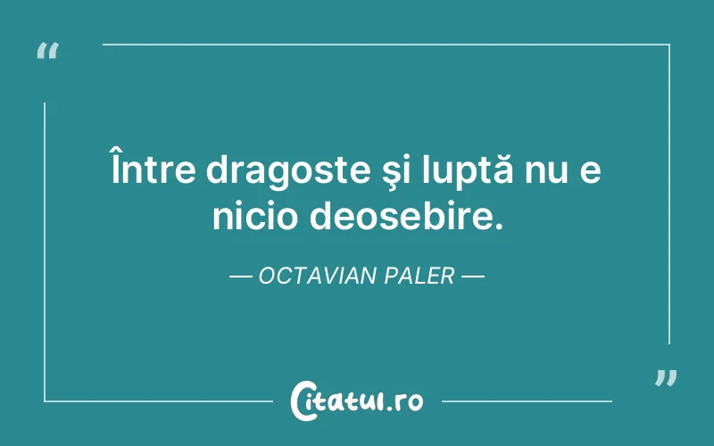 Citat Octavian Paler - citate dragoste