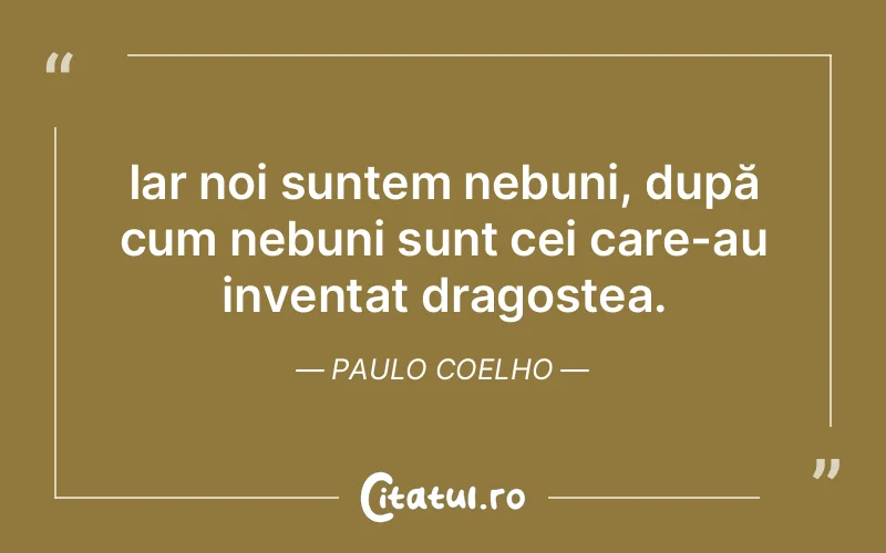Citat Paulo Coelho - citate dragoste