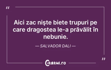 Aici zac nişte biete trupuri pe care dr... Aici zac nişte biete trupuri pe care dr...