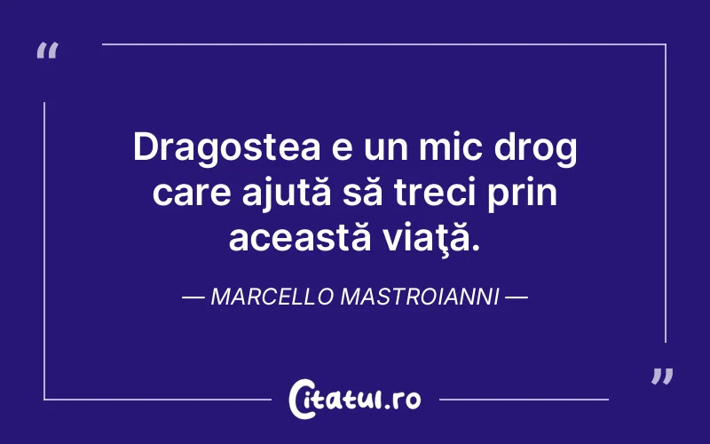 Citat Marcello Mastroianni - citate dragoste