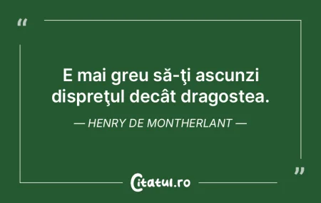 E mai greu să-ţi ascunzi dispreţul de... E mai greu să-ţi ascunzi dispreţul de...