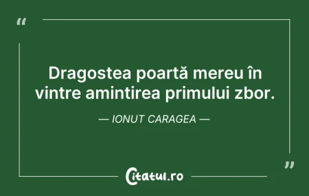 Citeste si: Dragostea poartă mereu în vintre amintir...