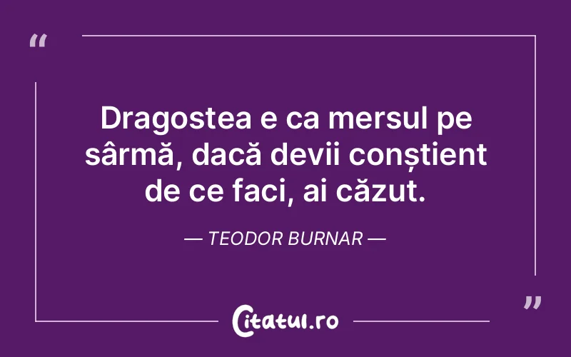 Citat Teodor Burnar - citate dragoste