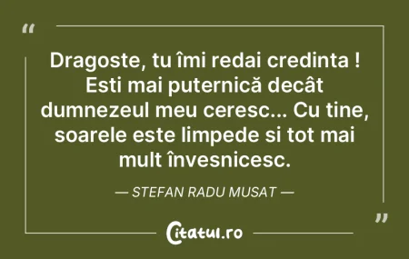 Dragoste, tu îmi redai credința ! Eșt... Dragoste, tu îmi redai credința ! Eșt...