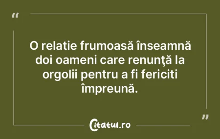 O relație frumoasă înseamnă doi oame...