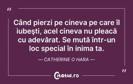 Când pierzi pe cineva pe care îl iube�...