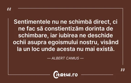 Citeste si: Sentimentele nu ne schimbă direct, ci ne...