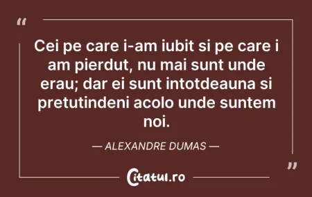 Citeste si: Cei pe care i-am iubit si pe care i am p...