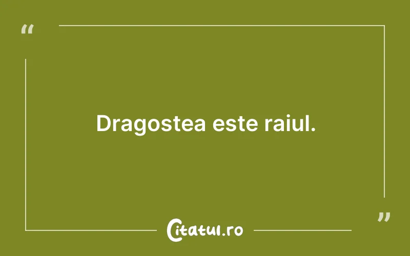 Dragostea este raiul.