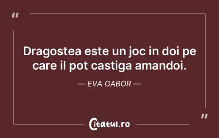 Dragostea este un joc in doi pe care il ...