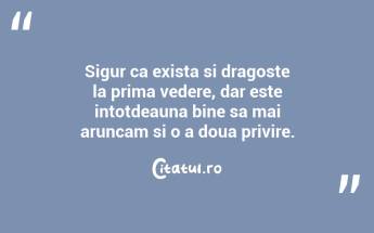 Sigur ca exista si dragoste la prima vedere, dar este intotdeauna bine sa mai aruncam si o a doua privire. ...