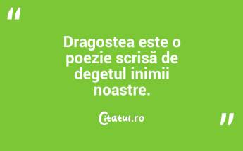 Dragostea este o poezie scrisă de degetul inimii noastre....