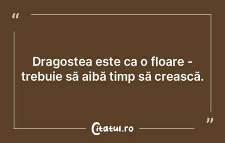 Dragostea este ca o floare - trebuie să...