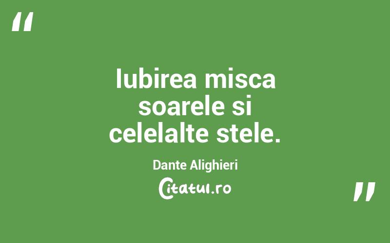 Iubirea misca soarele si celelalte stele. Dante Alighieri