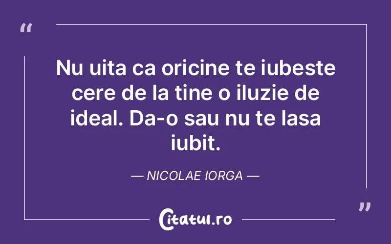 Citat Nicolae Iorga - citate dragoste