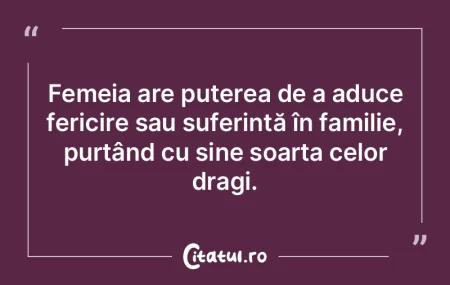 Femeia are puterea de a aduce fericire s...