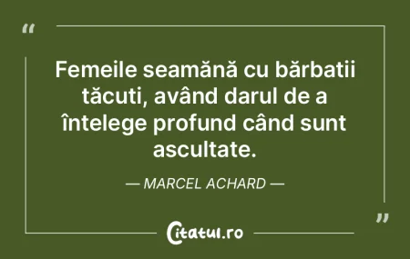 Femeile seamănă cu bărbații tăcuți...