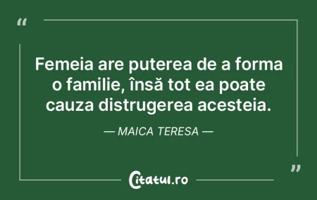 Femeia are puterea de a forma o familie,... Femeia are puterea de a forma o familie,...