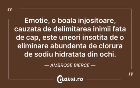 Emotie, o boala injositoare, cauzata de ...