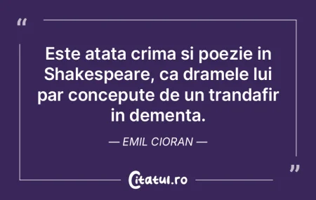 Este atata crima si poezie in Shakespear...
