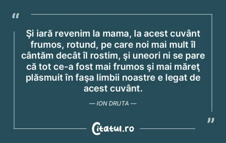 Şi iară revenim la mama, la acest cuv�...