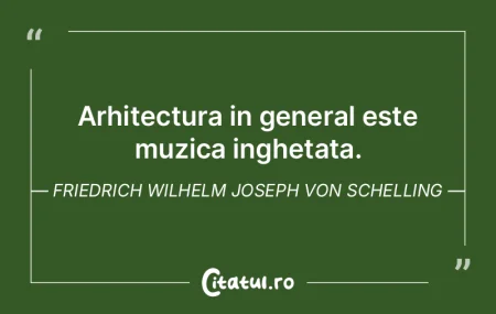 Arhitectura in general este muzica inghe...