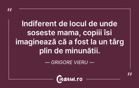 Indiferent de locul de unde sosește mam...