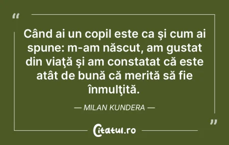 Când ai un copil este ca şi cum ai spu...