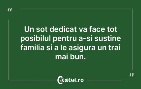 Un soț dedicat va face tot posibilul pe...