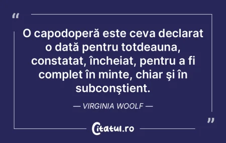 O capodoperă este ceva declarat o dată...
