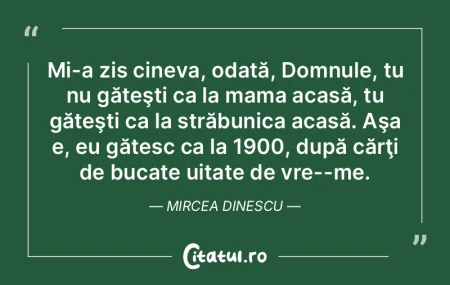 Mi-a zis cineva, odată, Domnule, tu nu ...