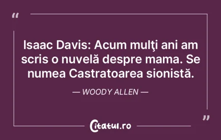 Isaac Davis: Acum mulţi ani am scris o ...