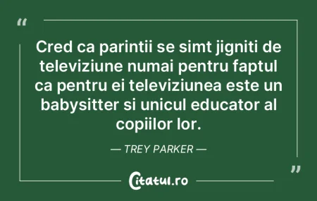 Cred ca parintii se simt jigniti de tele...