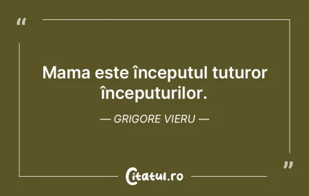 Mama este începutul tuturor începuturi...