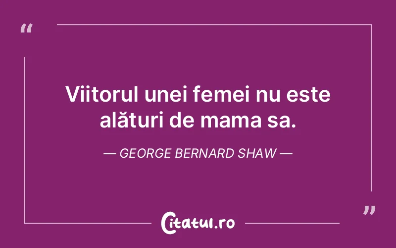 Citat George Bernard Shaw - citate familie