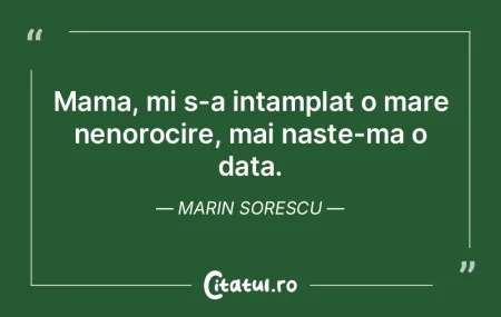 Mama, mi s-a intamplat o mare nenorocire...