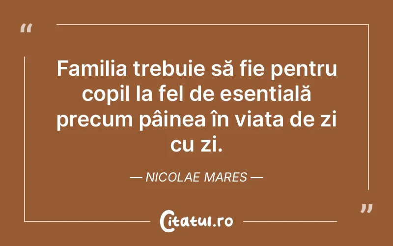 Citat Nicolae Mares - citate familie