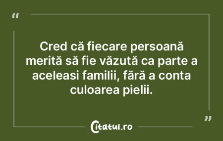 Cred că fiecare persoană merită să f...