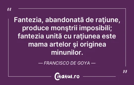 Fantezia, abandonată de raţiune, produ...