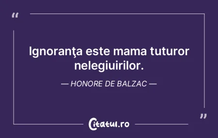 Ignoranţa este mama tuturor nelegiuiril...