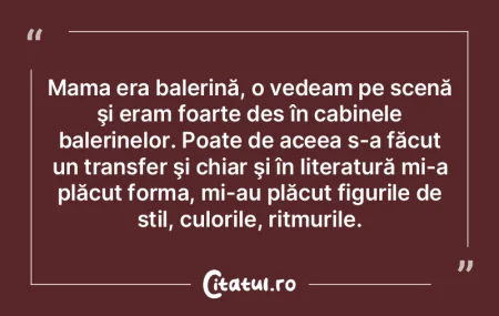 Mama era balerină, o vedeam pe scenă Å... Mama era balerină, o vedeam pe scenă Å...