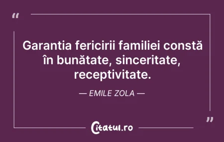 Citeste si: Garanția fericirii familiei constă în bu...