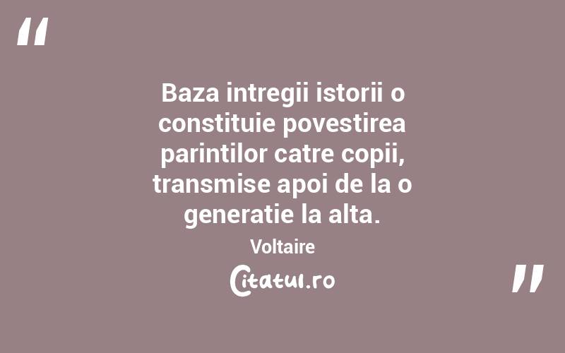 Baza intregii istorii o constituie povestirea parintilor catre copii, transmise apoi de la o generatie la alta. Voltaire