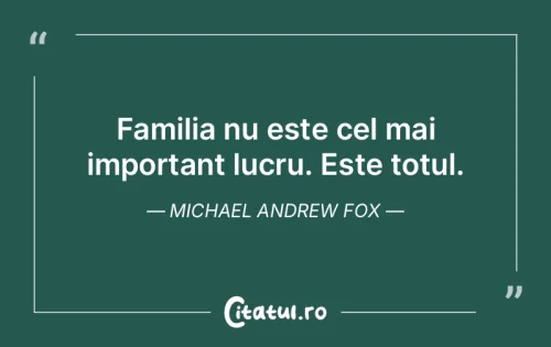 Citat Familie - Citatul.ro