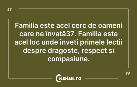 Familia este acel cerc de oameni care ne...