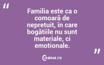 Familia este ca o comoară de neprețuit, în care bogățiile nu sunt materiale, ci emoționale. ...