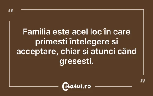 Citat Familie - Citatul.ro
