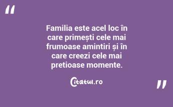 Familia este acel loc în care primești cele mai frumoase amintiri și în care creezi cele mai prețioase momente. ...