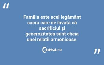 Familia este acel legământ sacru care ne învață că sacrificiul și generozitatea sunt cheia unei relații armonioase. ...