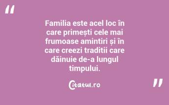 Familia este acel loc în care primești cele mai frumoase amintiri și în care creezi tradiții care dăinuie de-a lungul timpului. ...